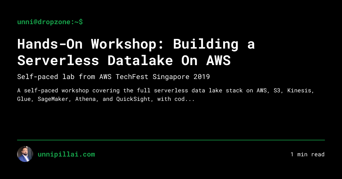 Hands-On Workshop: Building a Serverless Datalake On AWS — unni@dropzone