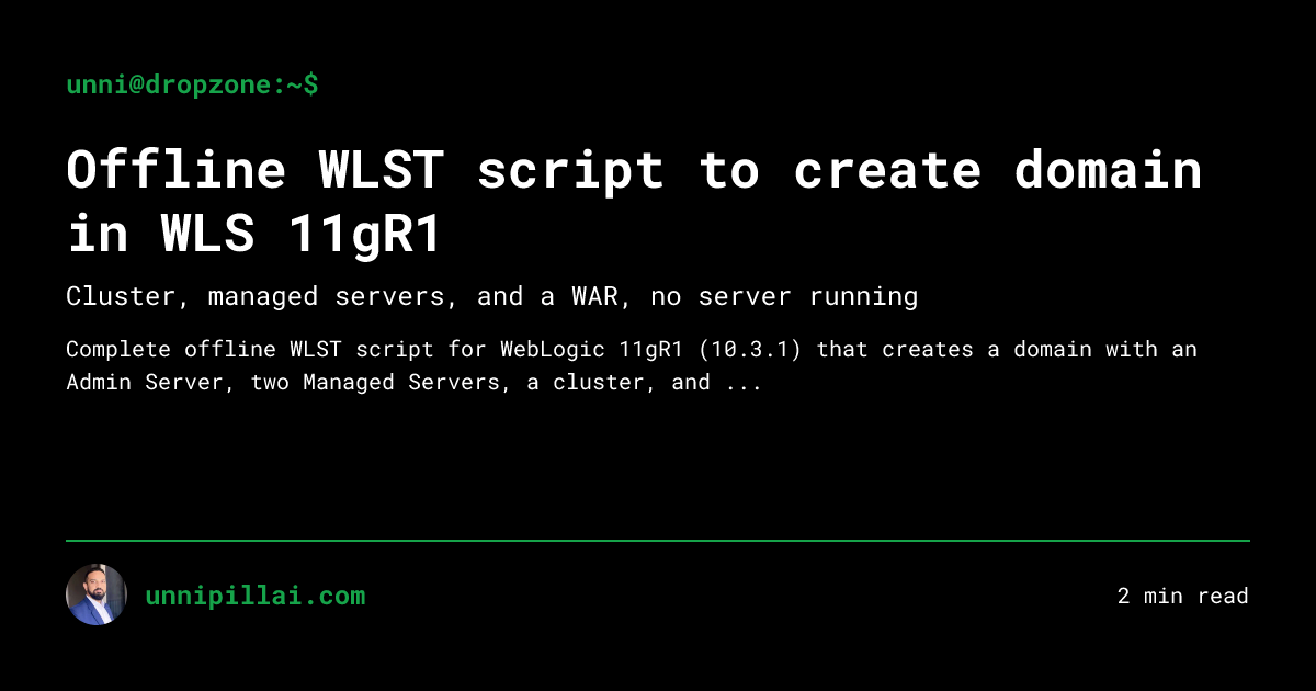 Listenaddress Offline WLST script to create domain in WLS 11gR1 — unni@dropzone